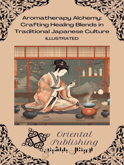 Title details for Aromatherapy Alchemy Crafting Healing Blends in Traditional Japanese Culture by Oriental Publishing - Available